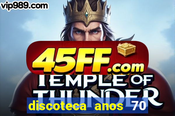 discoteca anos 70 80 90